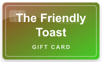 The Friendly Toast